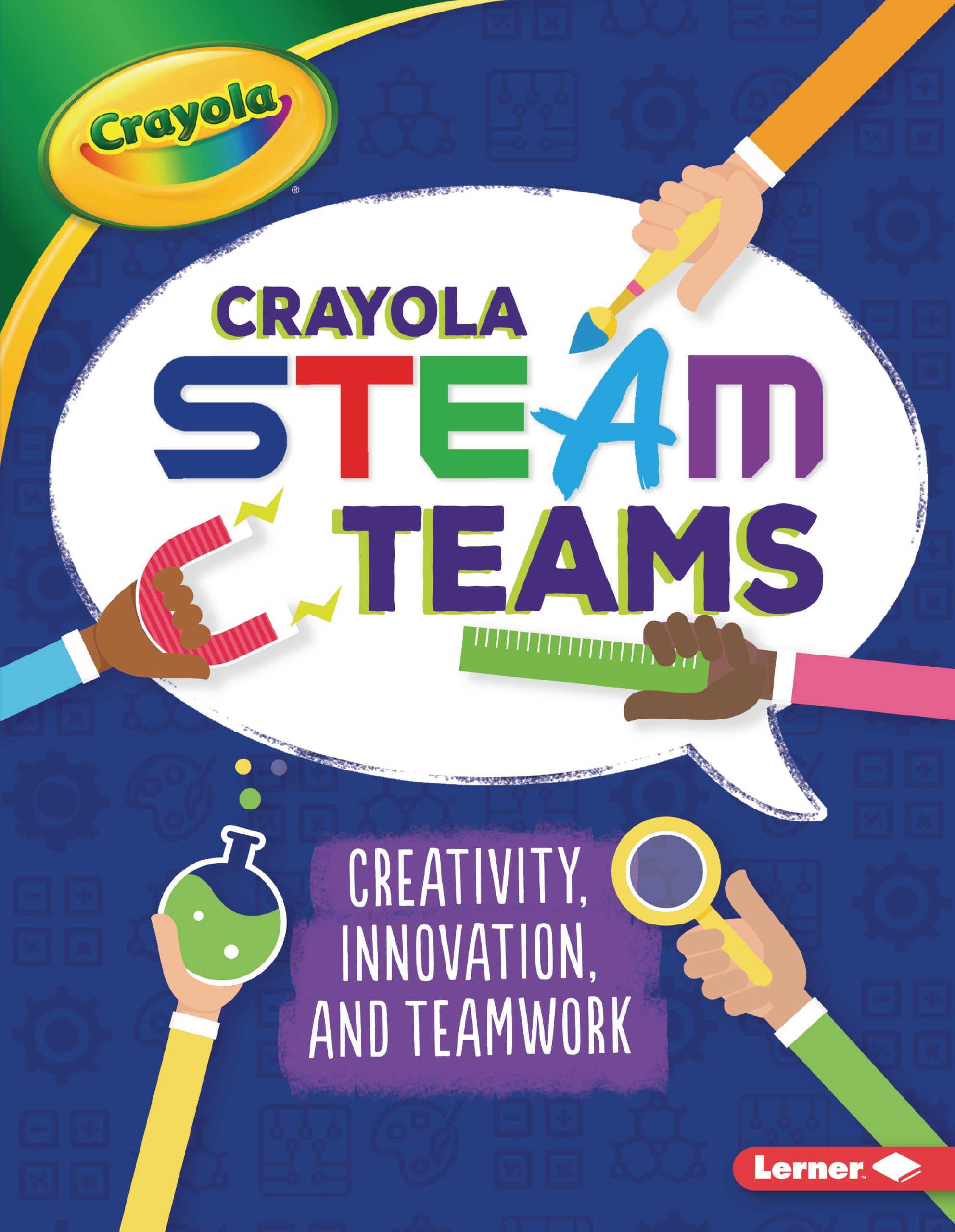 Crayola  STEAM Teams: Creativity, Innovation, and Teamwork,Used
