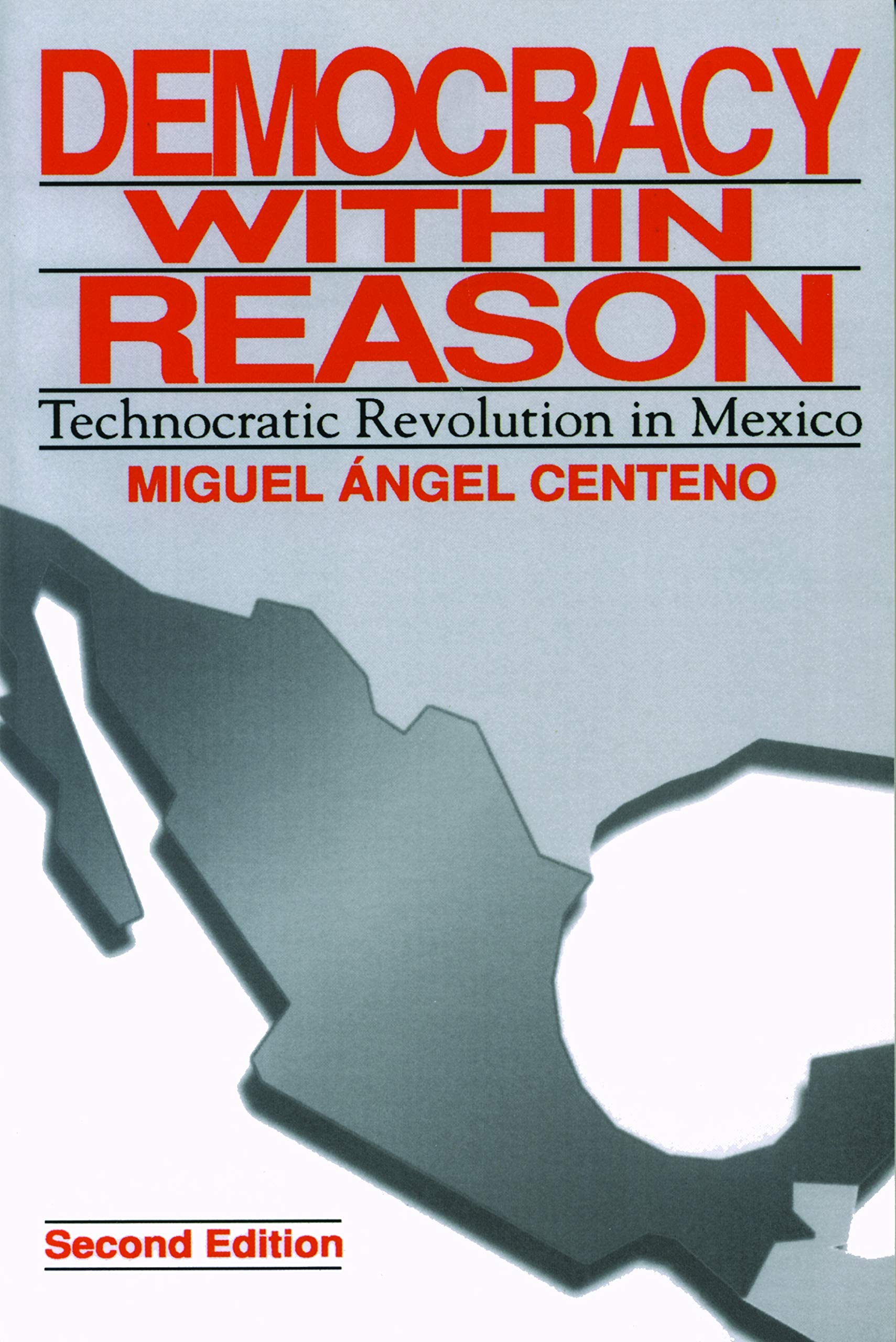 Democracy Within Reason: Technocratic Revolution in Mexico,Used