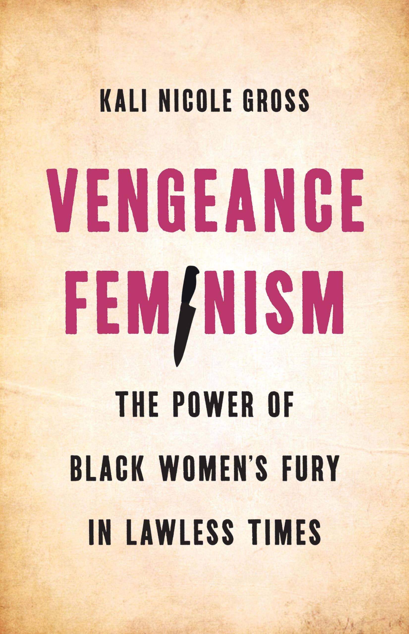 Vengeance Feminism: The Power of Black Womens Fury in Lawless Times