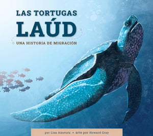 Las Tortugas Laud: Una Historia De Migracin (Spanish Edition)