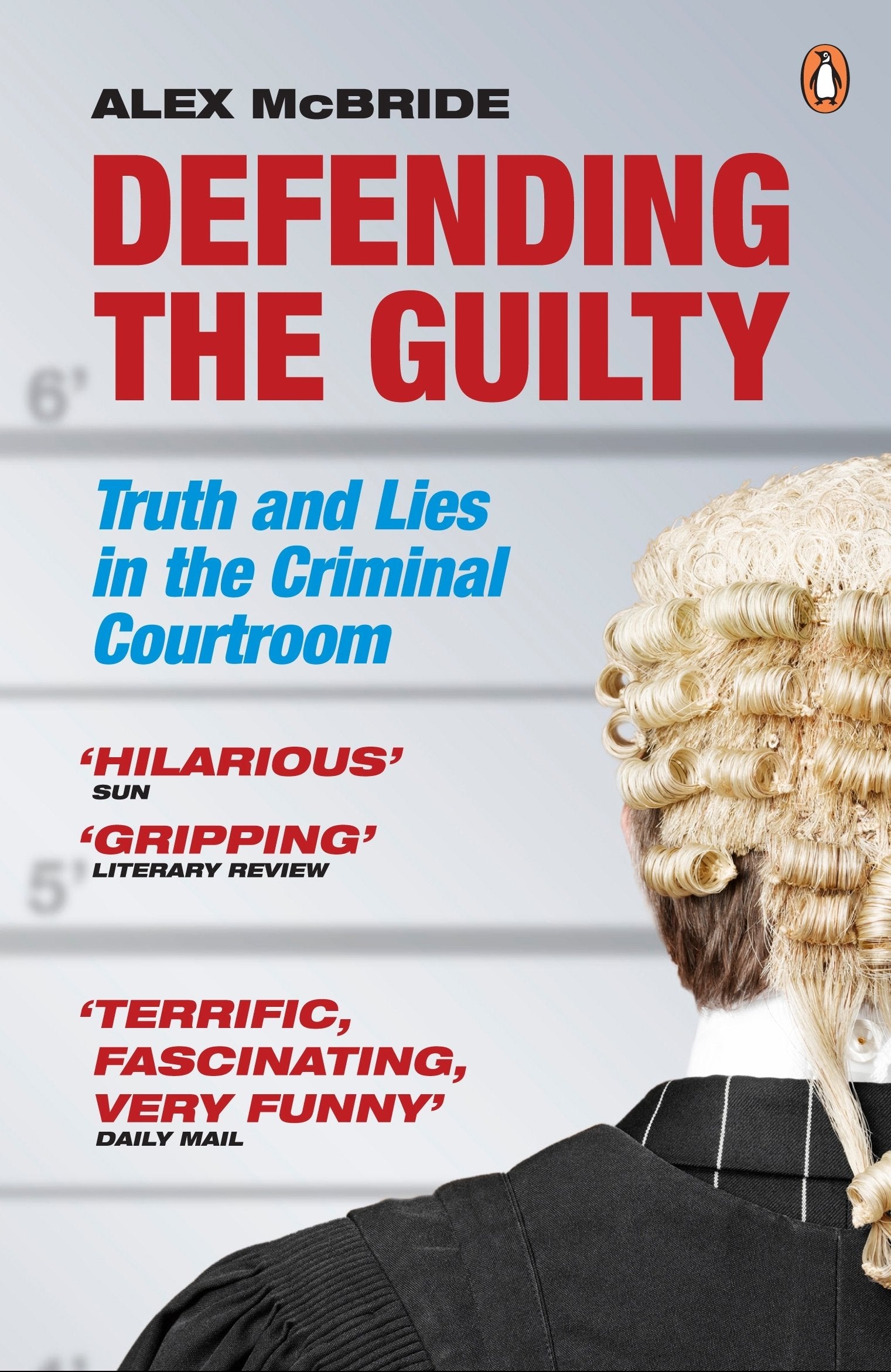Defending the Guilty: Truth and Lies in the Criminal Courtroom,New