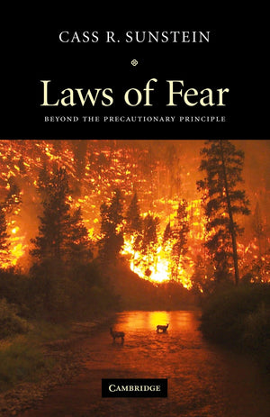 Laws Of Fear: Beyond The Precautionary Principle (The Seeley Lectures, Series Number 6),New