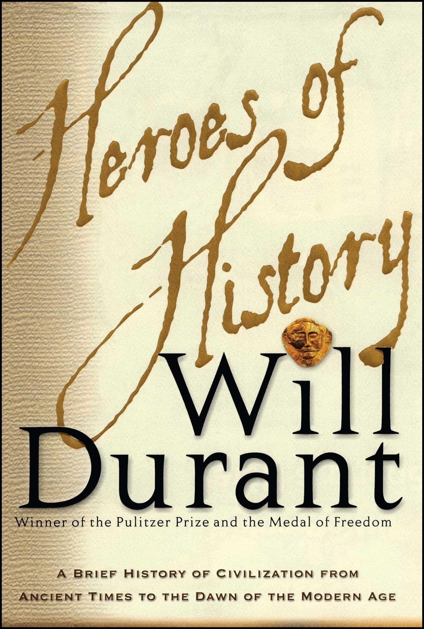 Heroes of History: A Brief History of Civilization from Ancient Times to the Dawn of the Modern Age,New
