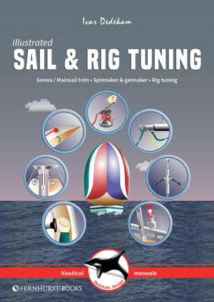 Illustrated Sail & Rig Tuning: Genoa & mainsail trim, spinnaker & gennaker, rig tuning (Illustrated Nautical Manuals),Used