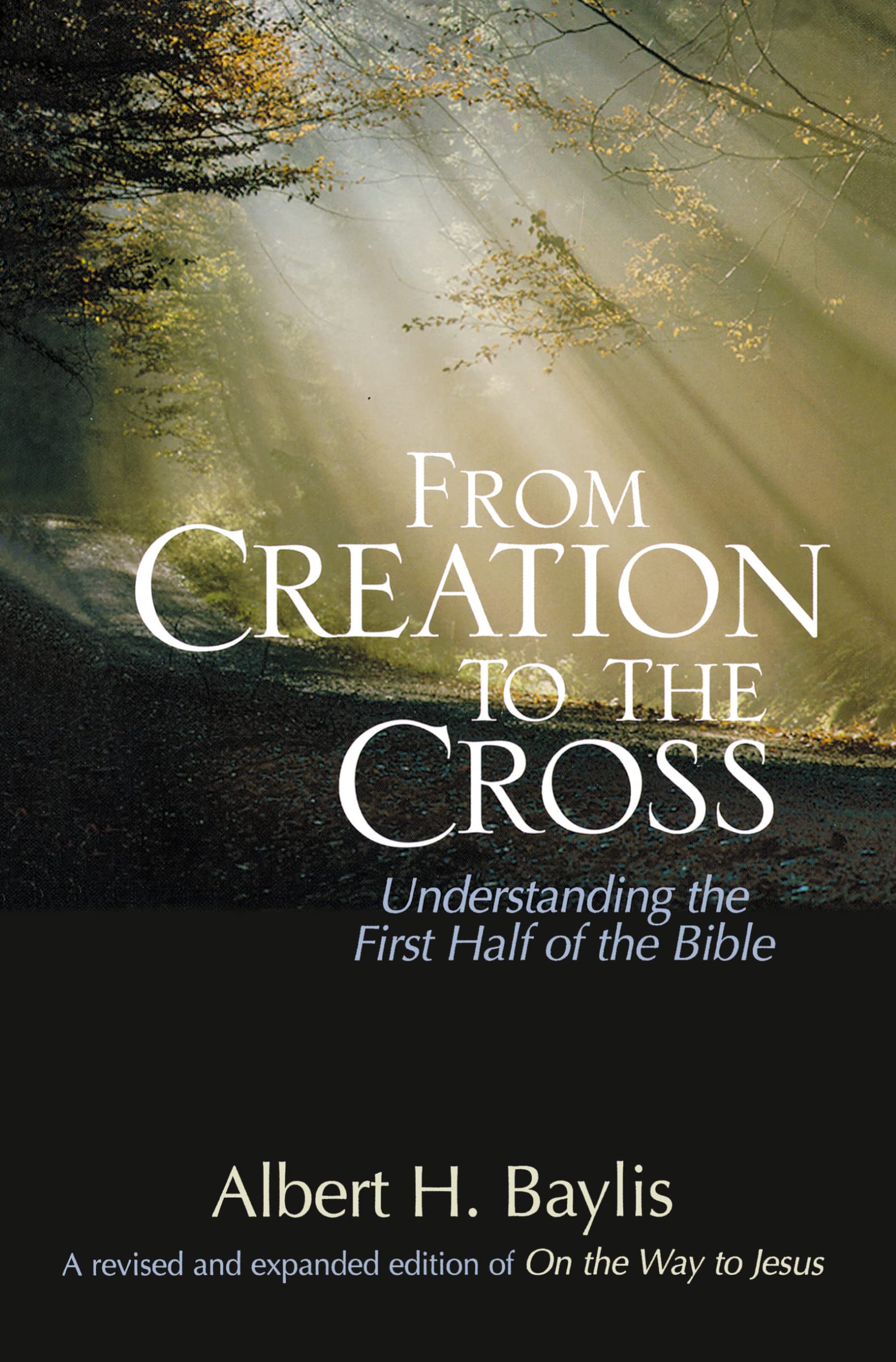From Creation to the Cross: Understanding the First Half of the Bible,Used