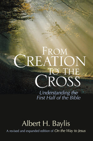 From Creation to the Cross: Understanding the First Half of the Bible,Used