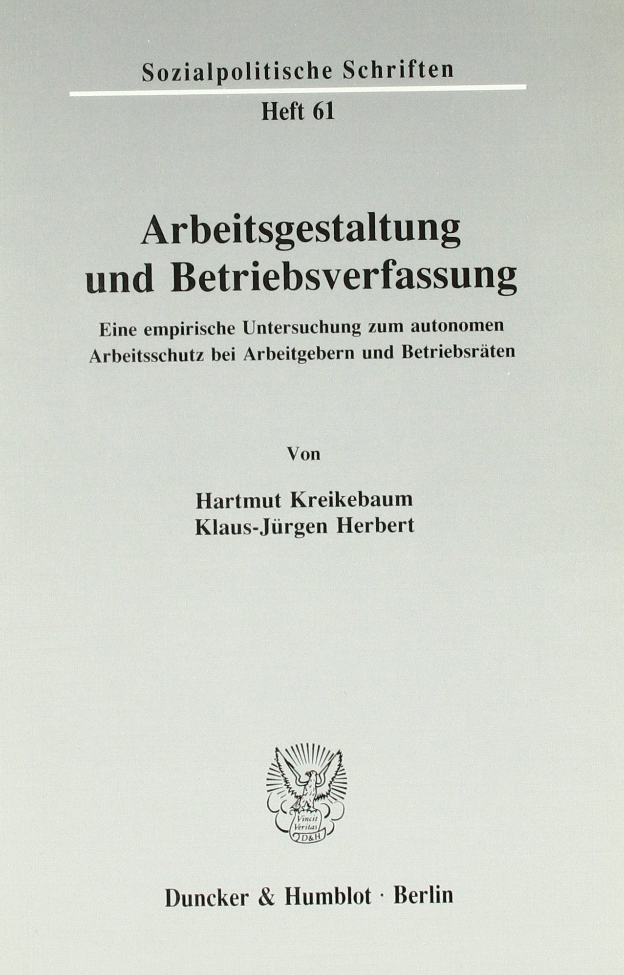 Arbeitsgestaltung Und Betriebsverfassung: Eine Empirische Untersuchung Zum Autonomen Arbeitsschutz Bei Arbeitgebern Und Betriebs,Used