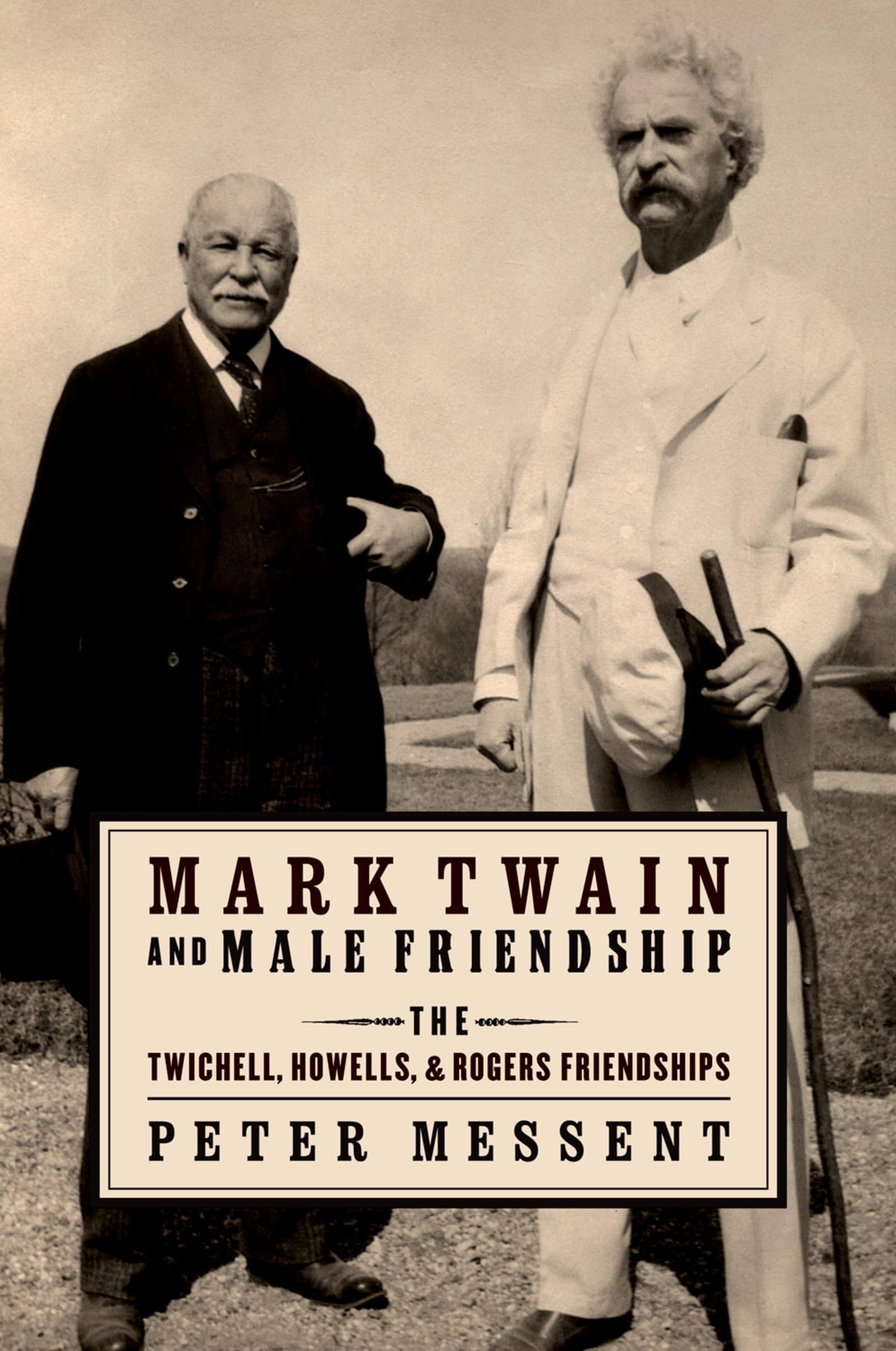 Mark Twain and Male Friendship: The Twichell, Howells, and Rogers Friendships,Used