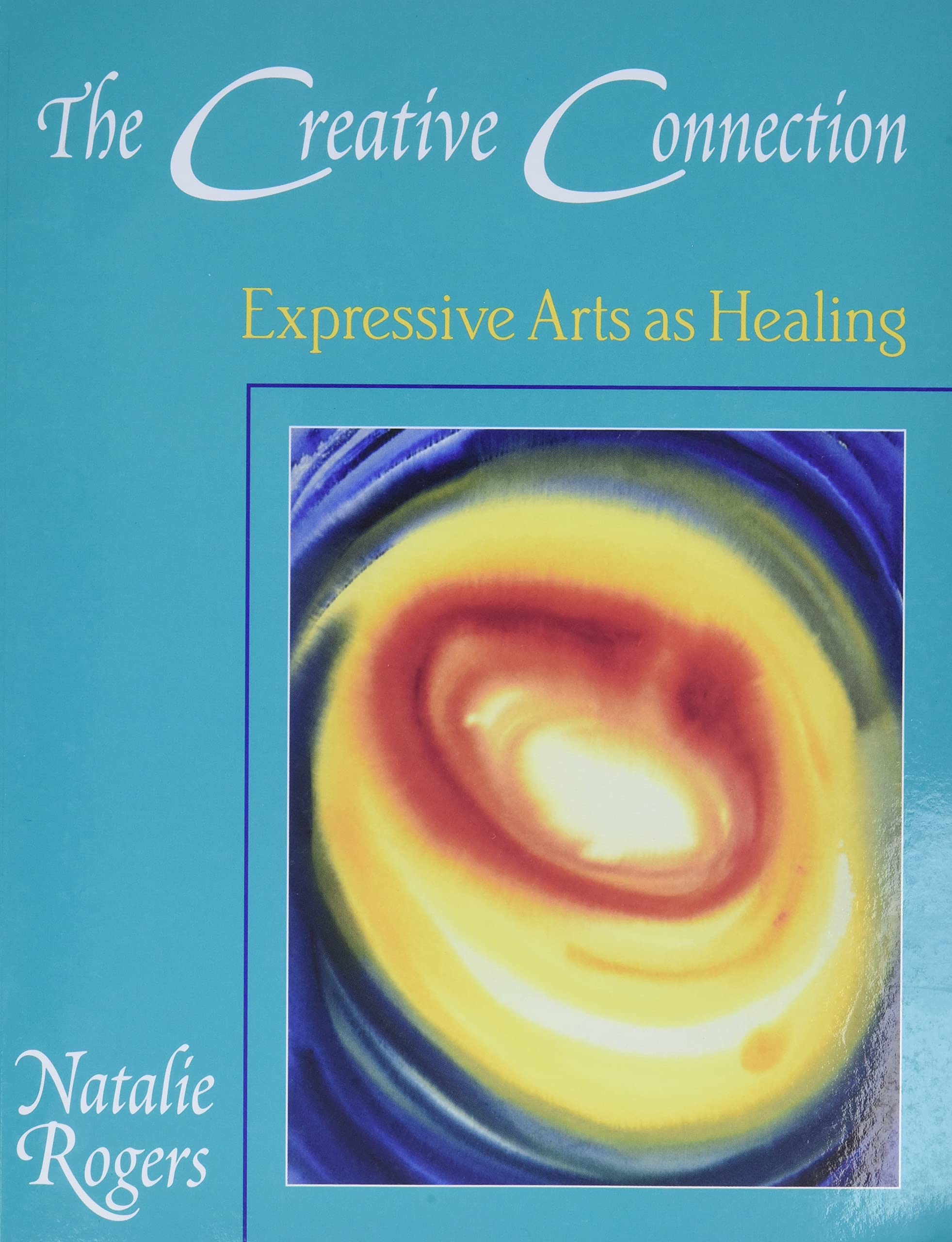 The Creative Connection: Expressive Arts as Healing,Used