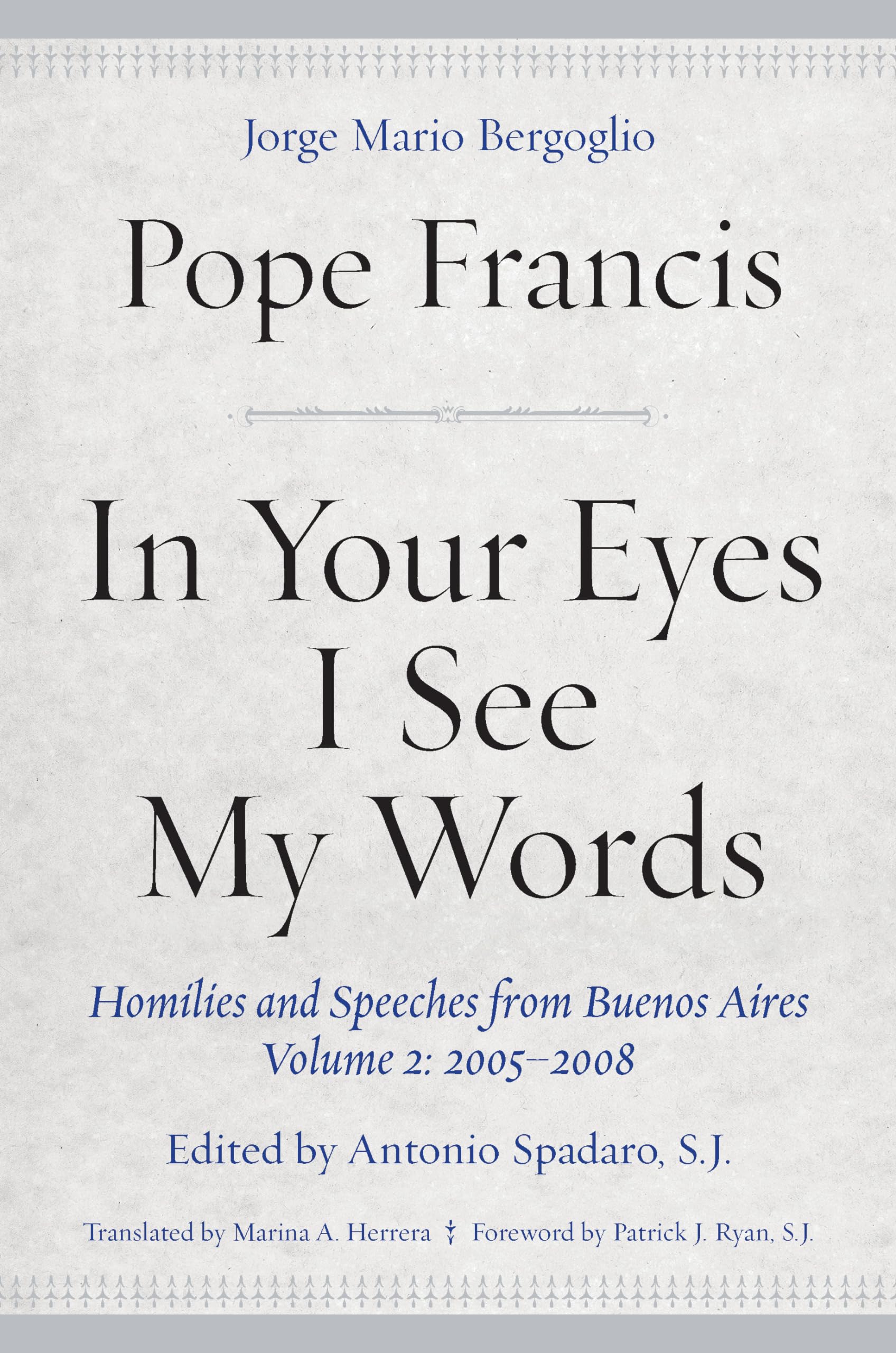 In Your Eyes I See My Words: Homilies and Speeches from Buenos Aires, Volume 2: 20052008,Used