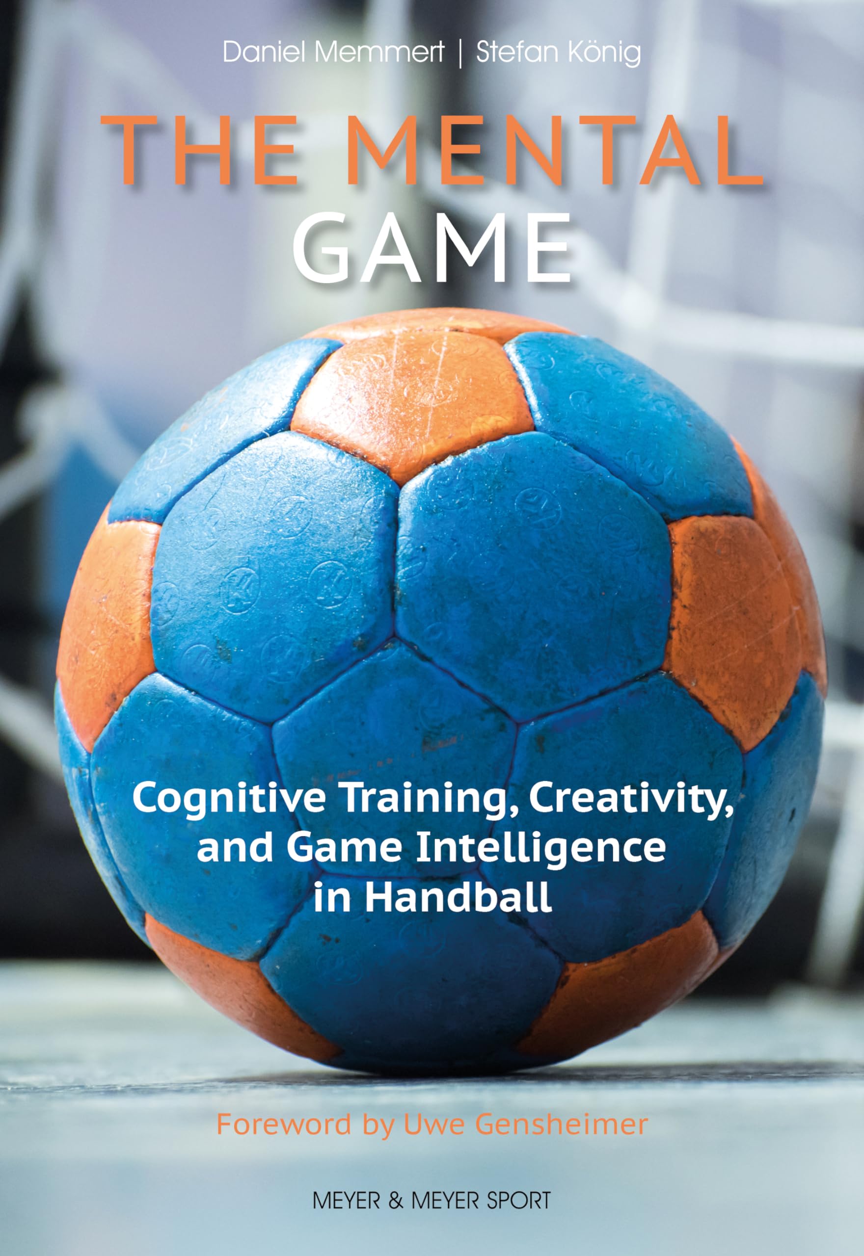 The Mental Game: Cognitive Training, Creativity, and Game Intelligence in Handball,New