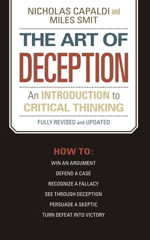 The Art Of Deception: An Introduction To Critical Thinking,New