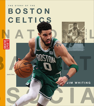 The Story Of The Boston Celtics (Creative Sports: A History Of Hoops),New