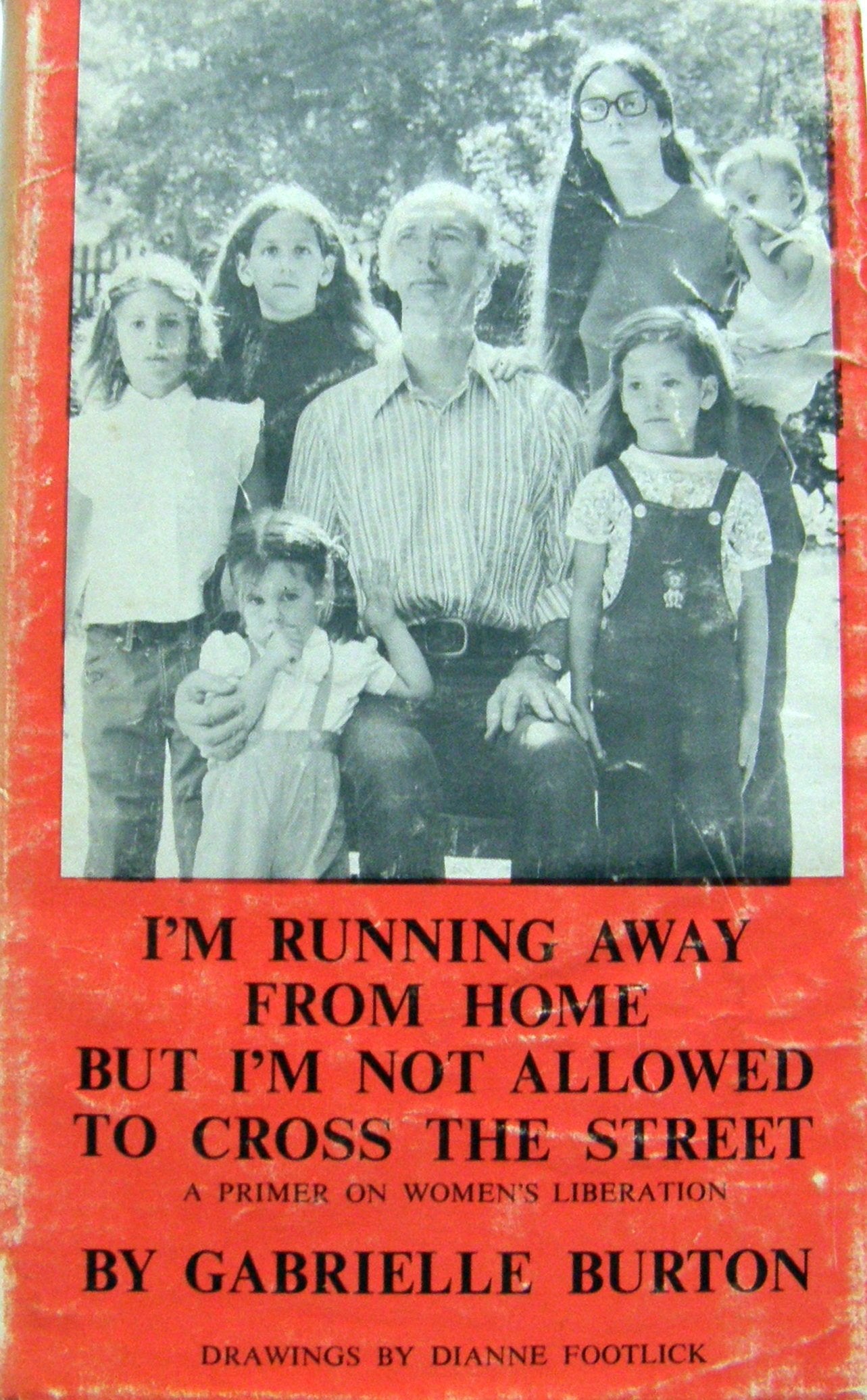 I'm running away from home, but I'm not allowed to cross the street: A primer of women's liberation,Used
