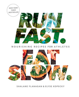 Run Fast. Eat Slow.: Nourishing Recipes For Athletes: A Cookbook
