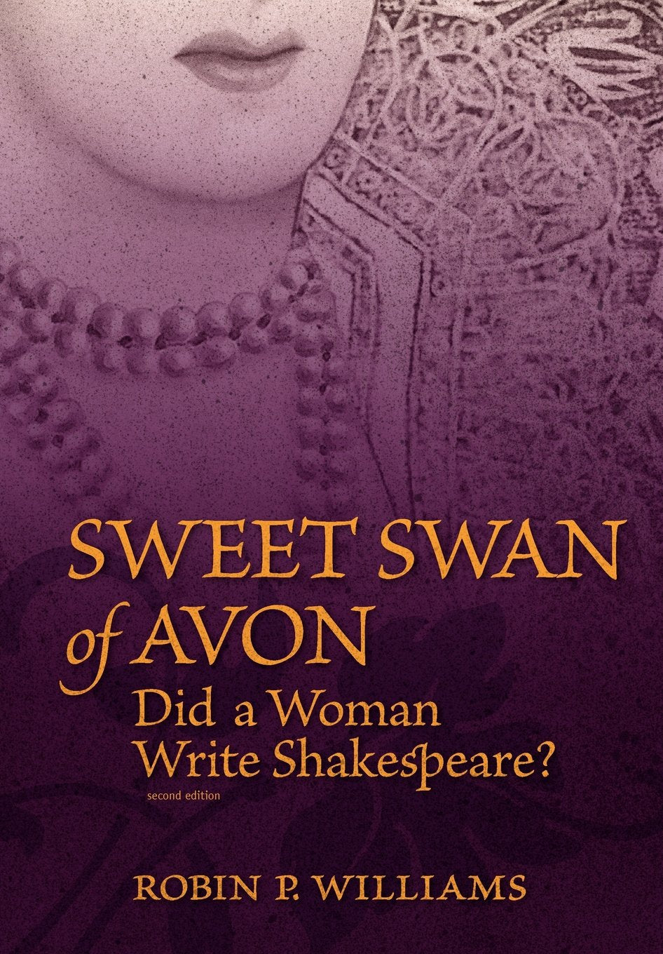 Sweet Swan Of Avon: Did A Woman Write Shakespeare?