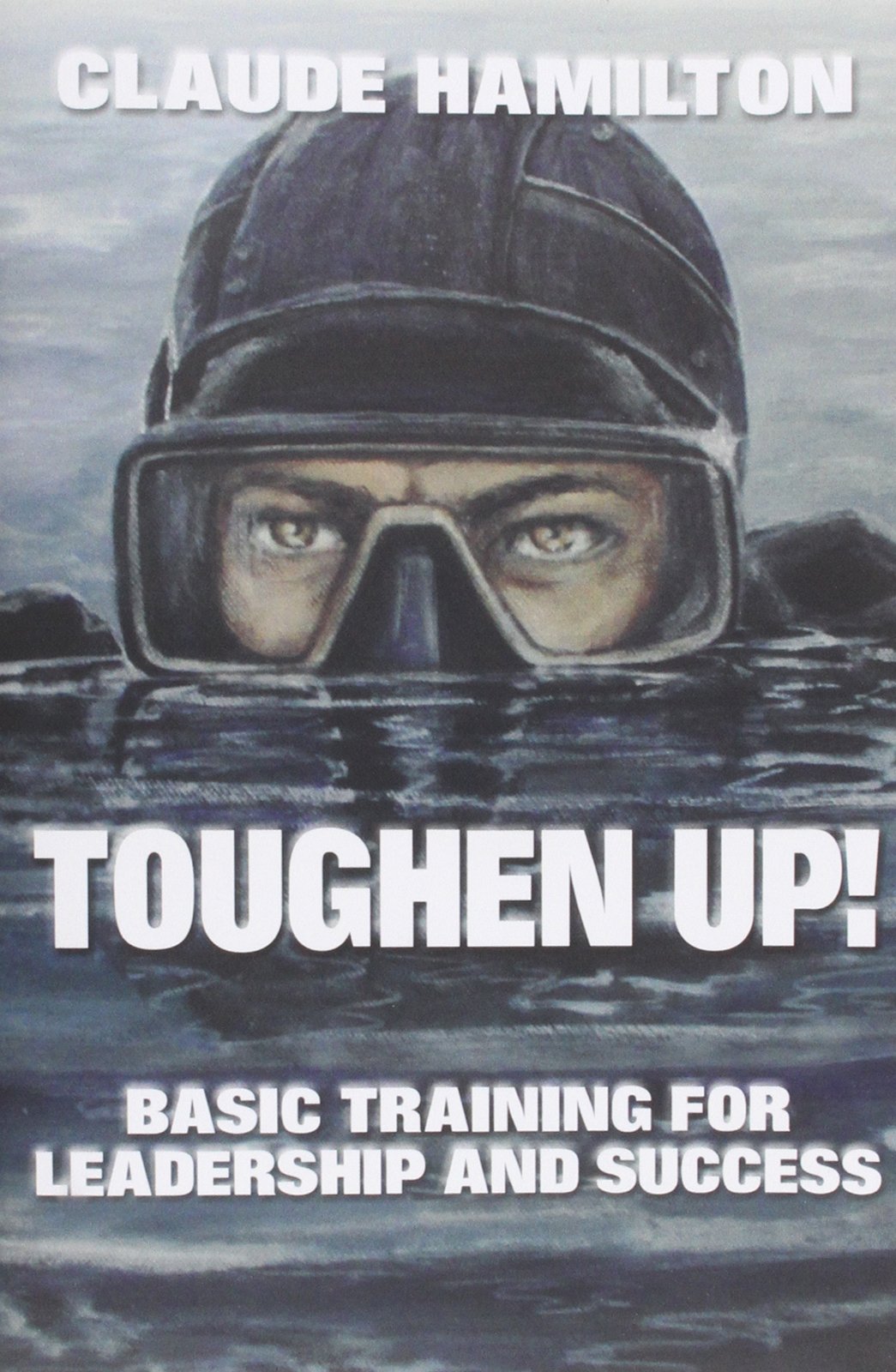 Toughen Up: Basic Training for Leadership and Success,Used