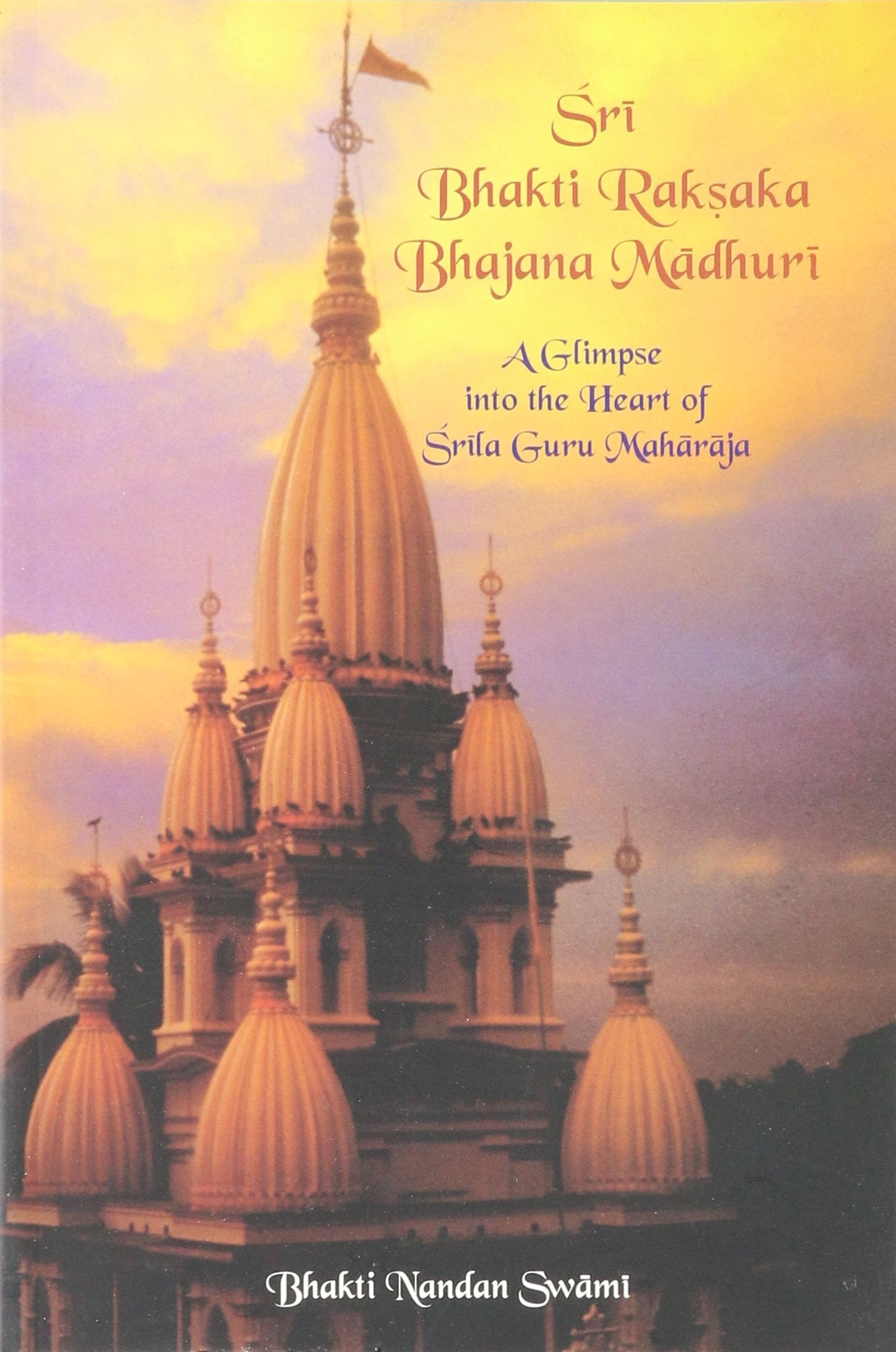Sri Bhakti Raksaka Bhajana Madhuri: A Glimpse into the Heart of Srila Guru Maharaja,Used