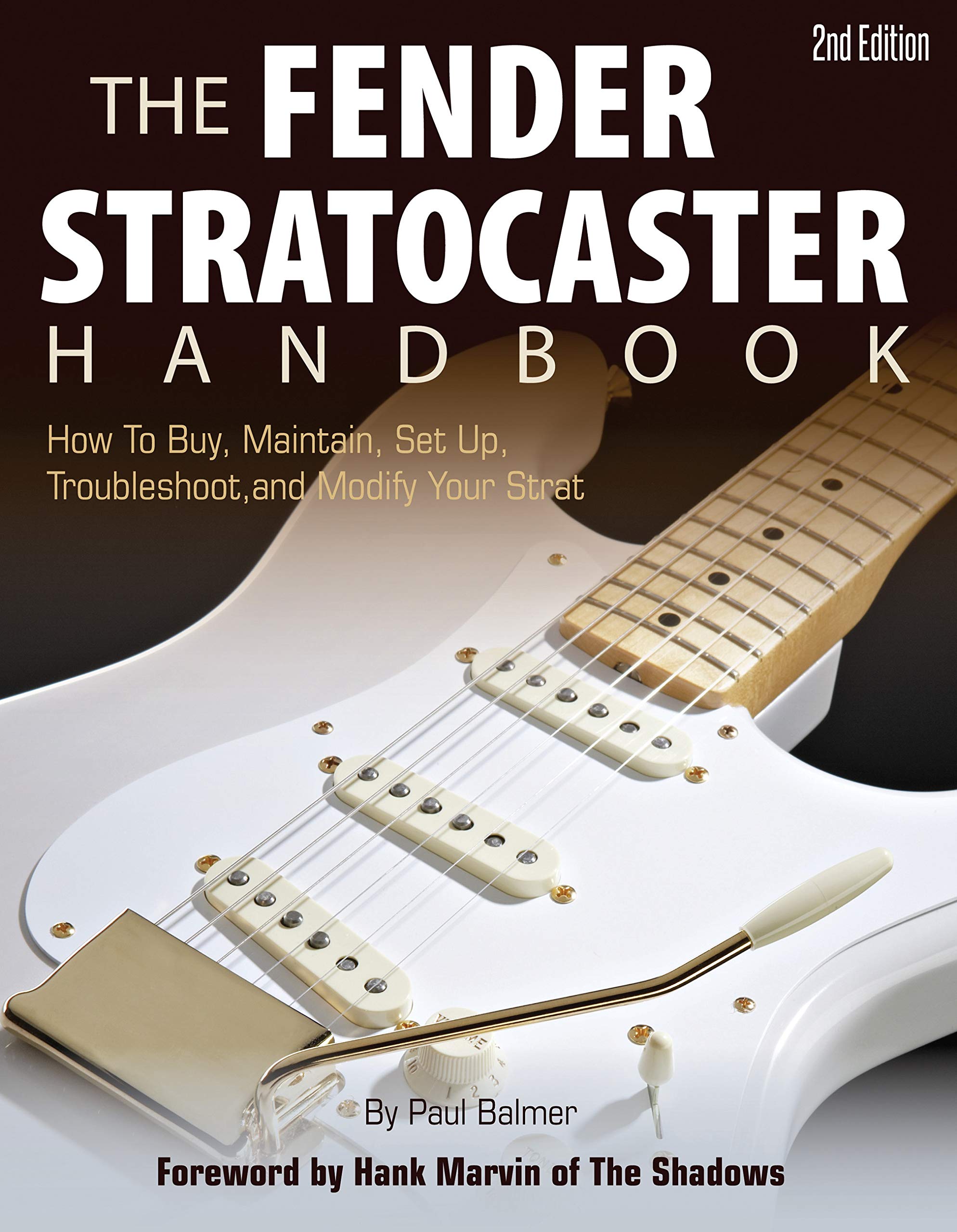 The Fender Stratocaster Handbook, 2nd Edition: How To Buy, Maintain, Set Up, Troubleshoot, and Modify Your Strat,New