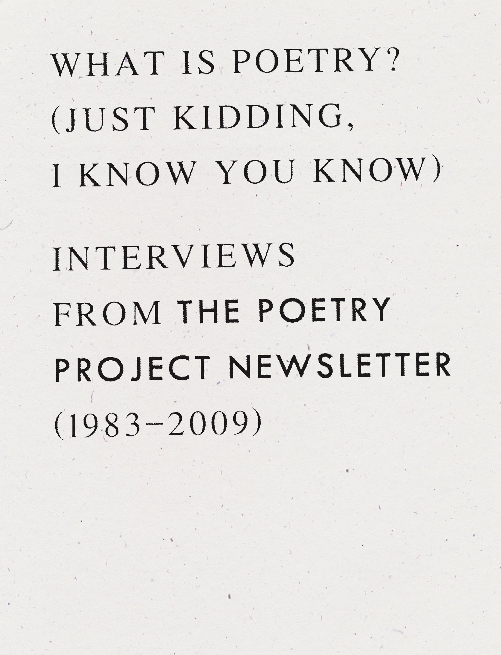 What is Poetry? (Just kidding, I know you know): Interviews from The Poetry Project Newsletter (1983  2009),Used