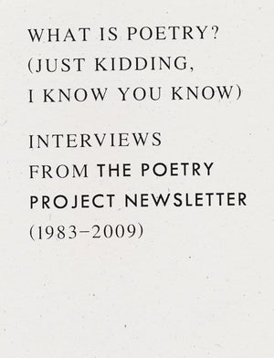 What is Poetry? (Just kidding, I know you know): Interviews from The Poetry Project Newsletter (1983  2009),Used