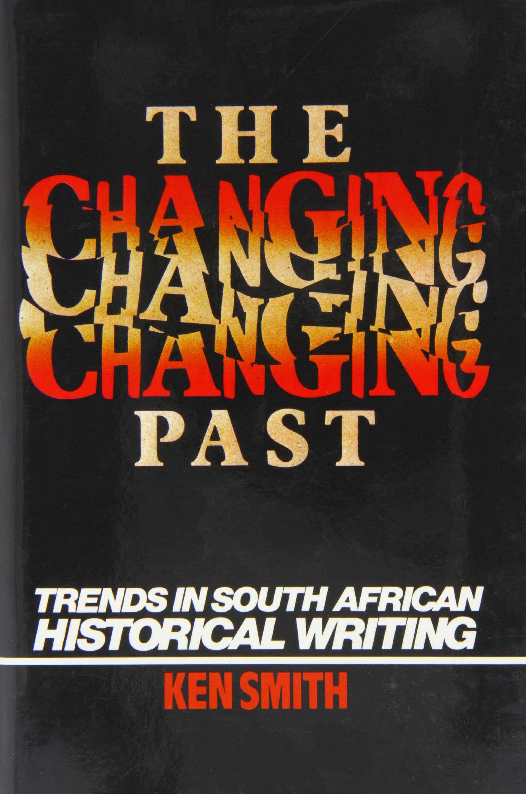 The Changing Past: Trends In South African Historical Writing,Used