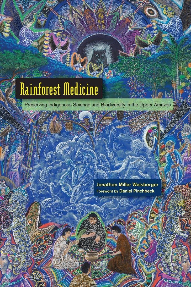 Rainforest Medicine: Preserving Indigenous Science and Biodiversity in the Upper Amazon,New