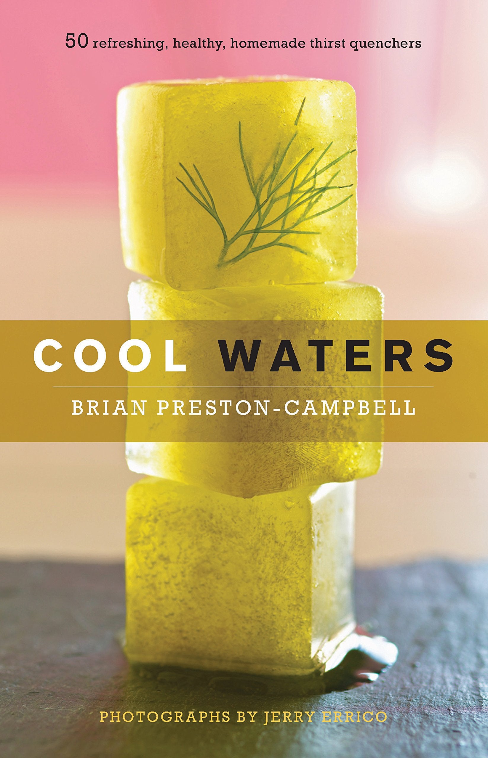 Cool Waters: 50 Refreshing, Healthy, Homemade Thirst Quenchers (50 Series),New