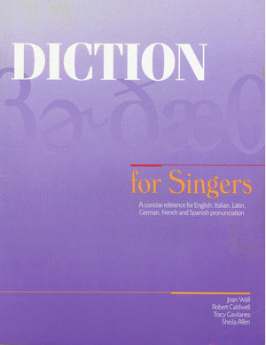 Diction For Singers: A Concise Reference For English, Italian, Latin, German, French And Spanish Pronunciation