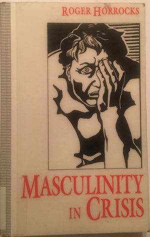 Masculinity in Crisis: Myths, Fantasies and Realities,Used