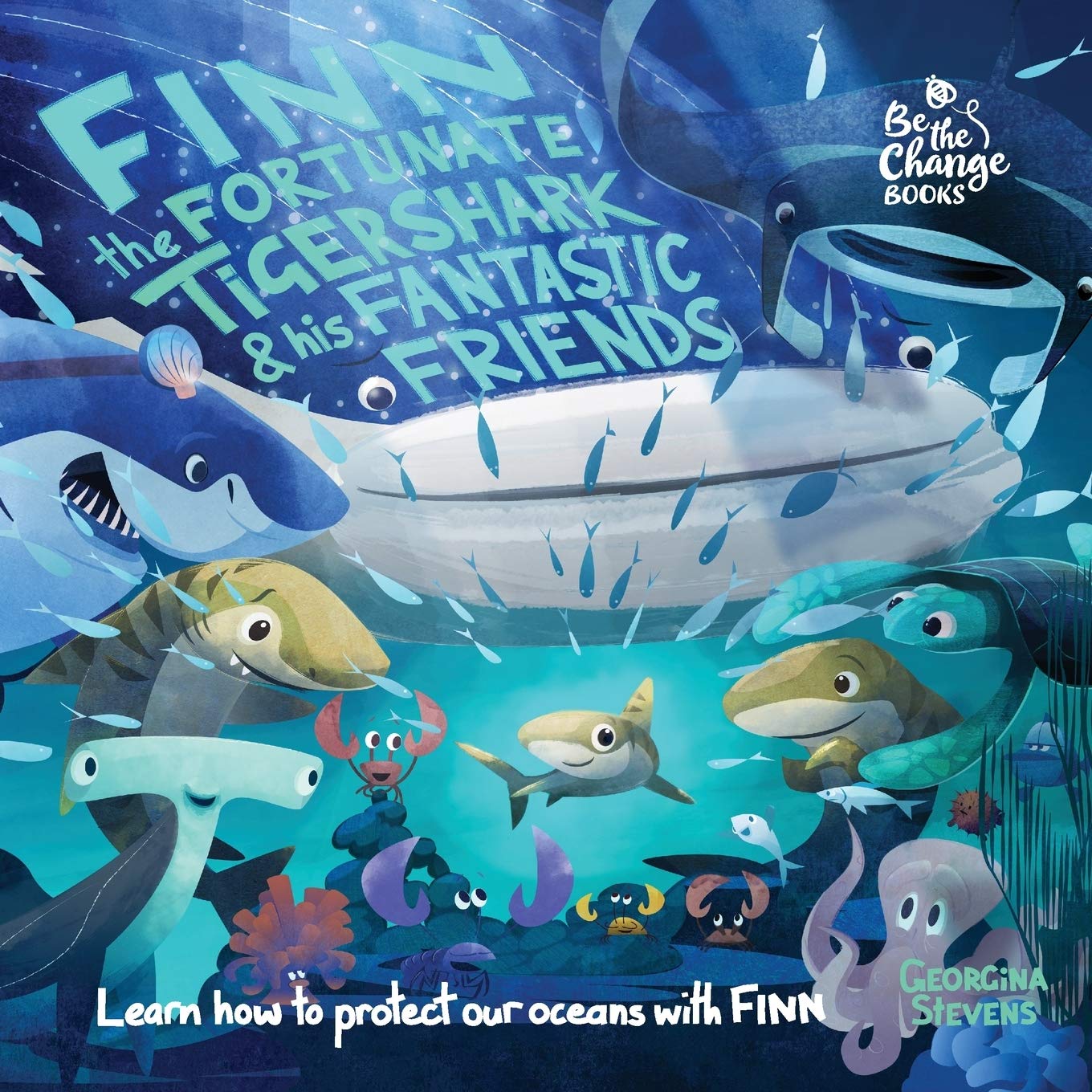 Finn the Fortunate Tiger Shark and His Fantastic Friends: Learn How to Protect Our Oceans with Finn (Be the Change Books),Used