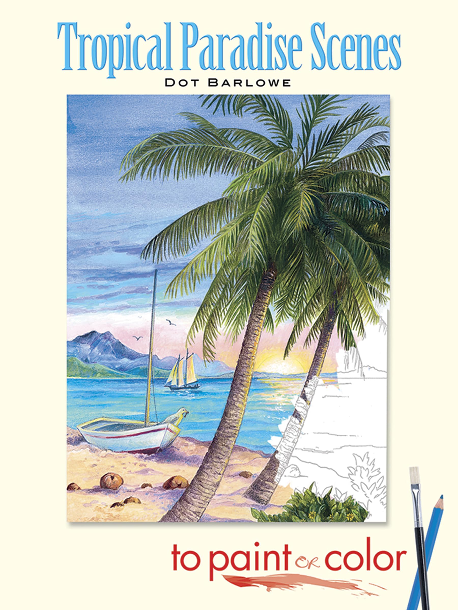 Tropical Paradise Scenes to Paint or Color (Dover Nature Coloring Book),Used