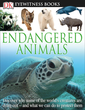 Dk Eyewitness Books: Endangered Animals: Discover Why Some Of The World'S Creatures Are Dying Out,New