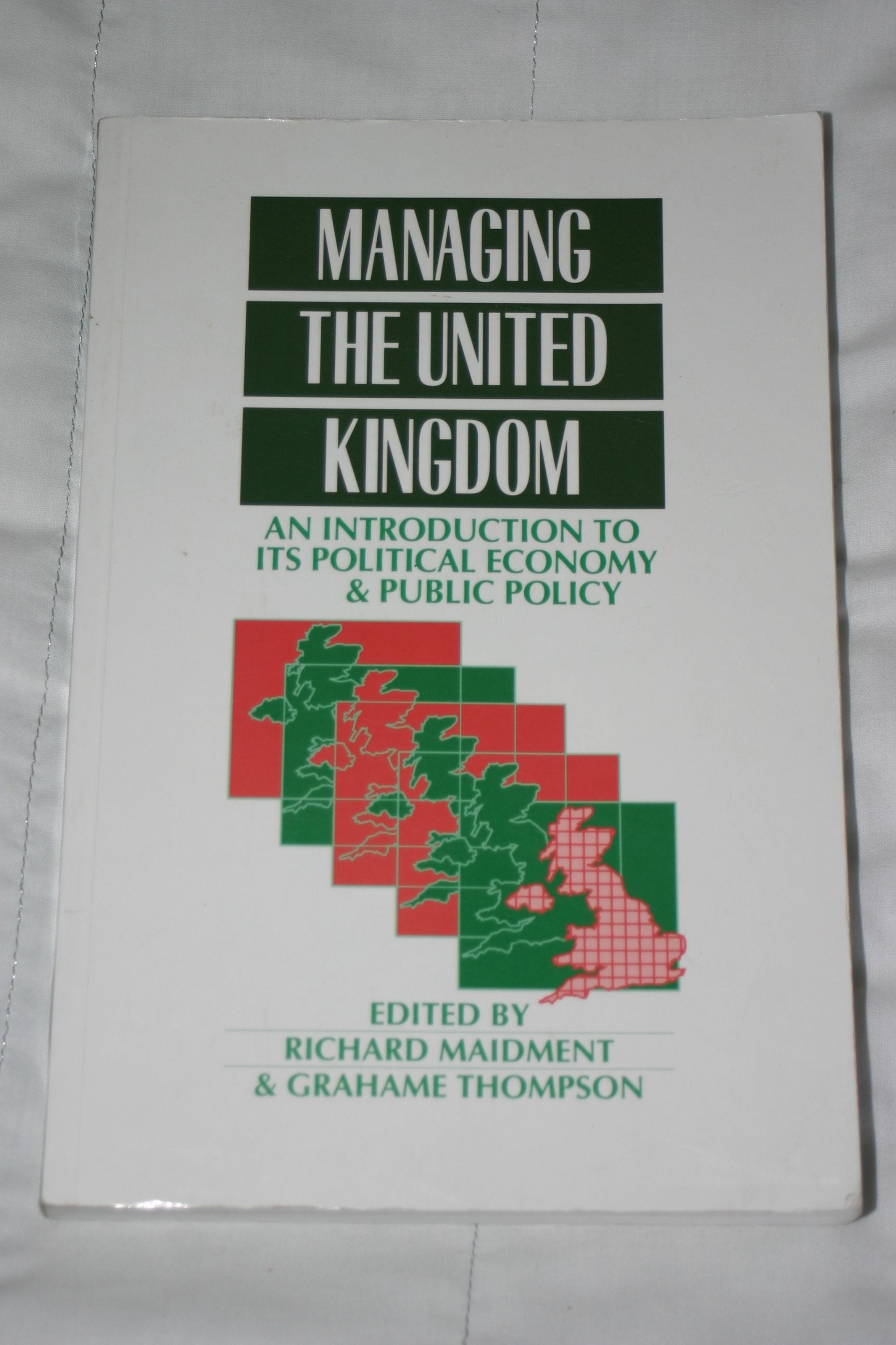 Managing The United Kingdom: An Introduction To Its Political Economy And Public Policy (Published In Association With The Open ,Used