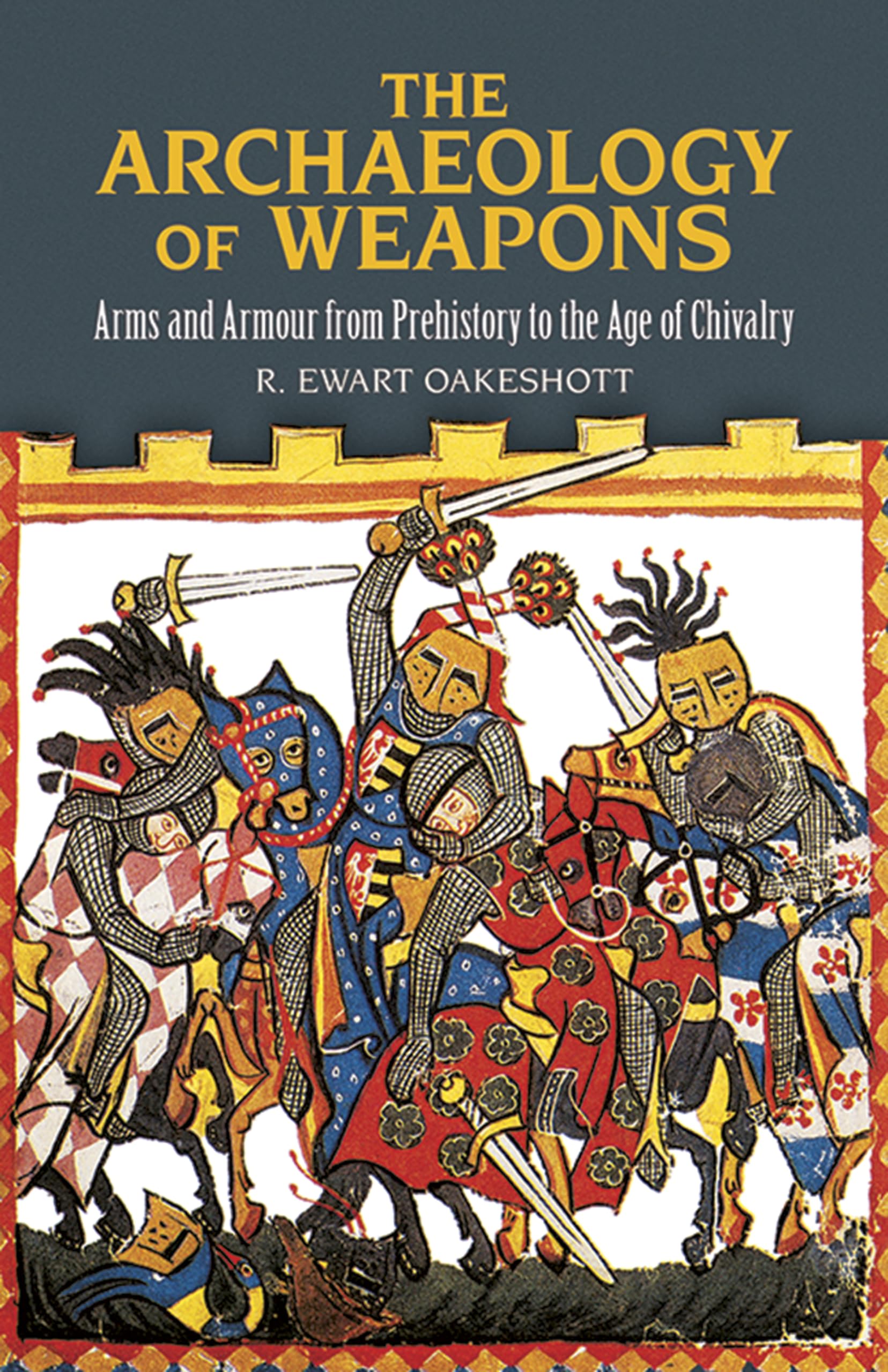 The Archaeology of Weapons: Arms and Armour from Prehistory to the Age of Chivalry (Dover Military History, Weapons, Armor),Used