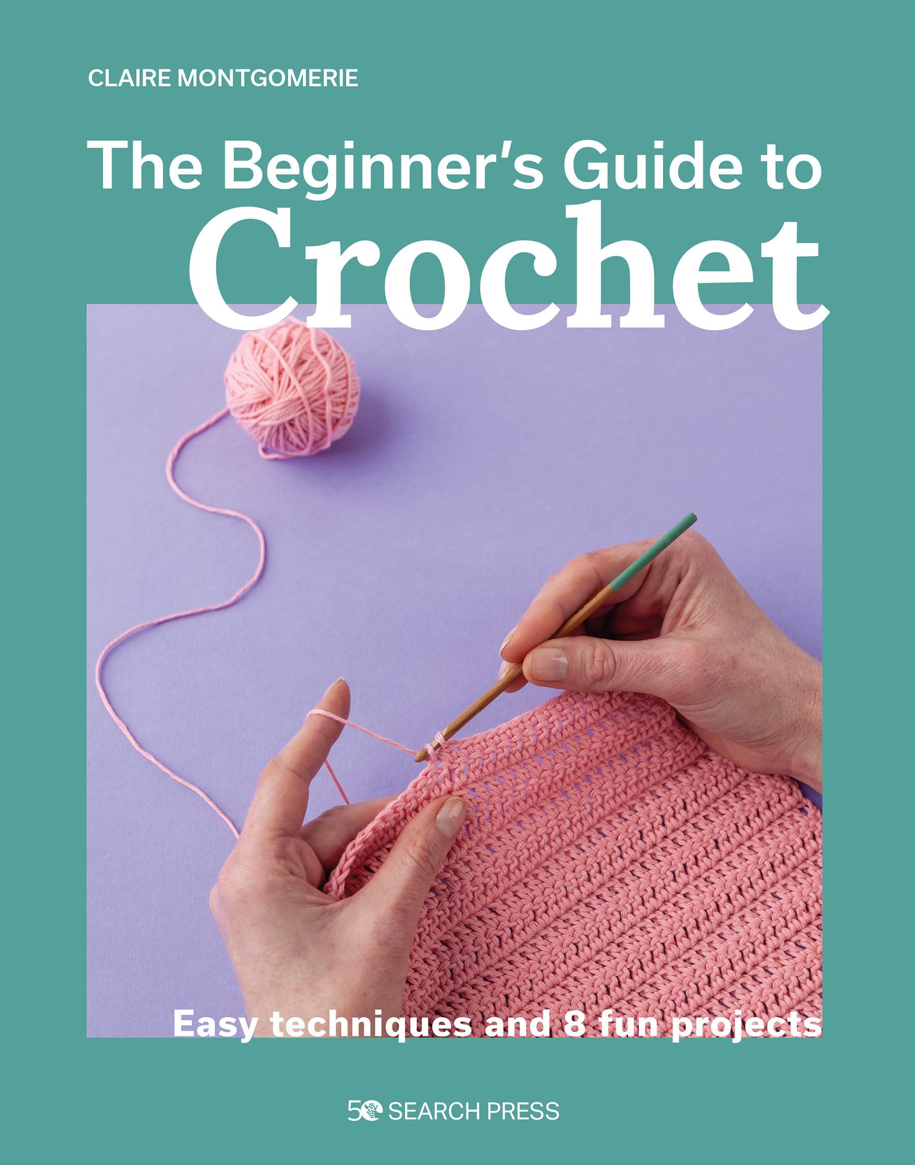 Beginner'S Guide To Crochet, The: Easy Techniques And 8 Fun Projects,Used