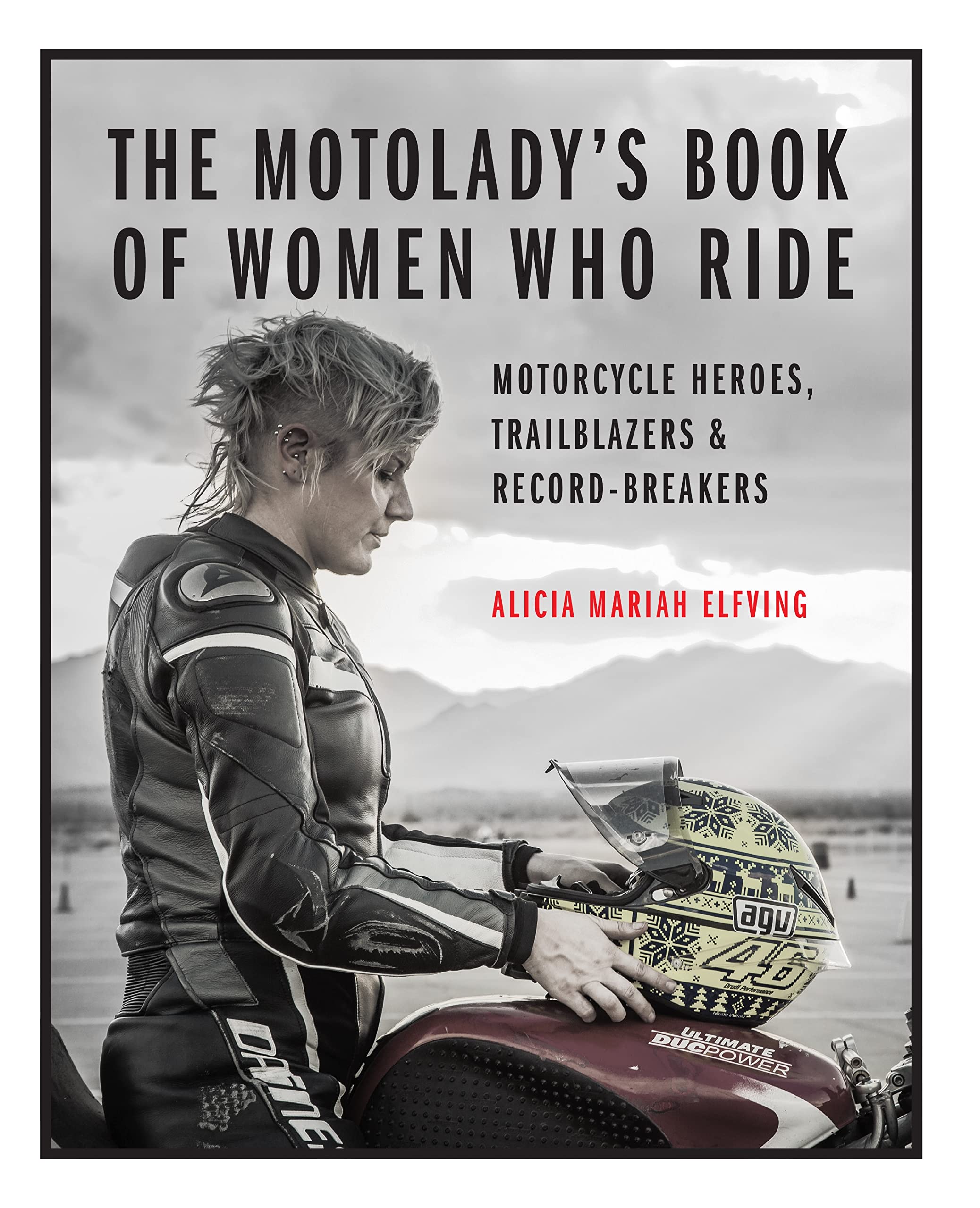 The Motolady'S Book Of Women Who Ride: Motorcycle Heroes, Trailblazers & Recordbreakers