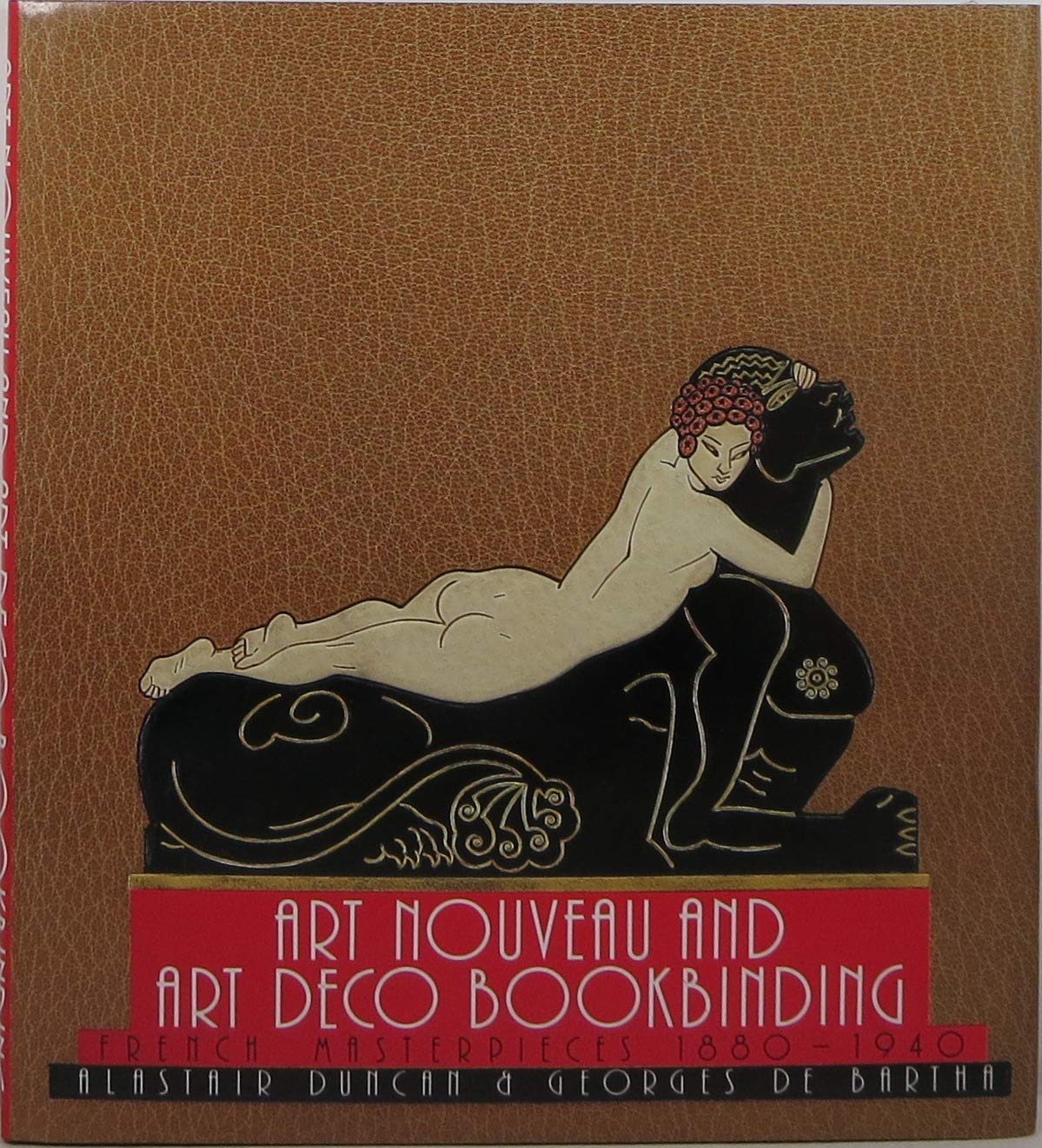 Art Nouveau And Art Deco Bookbinding: French Masterpieces 18801940