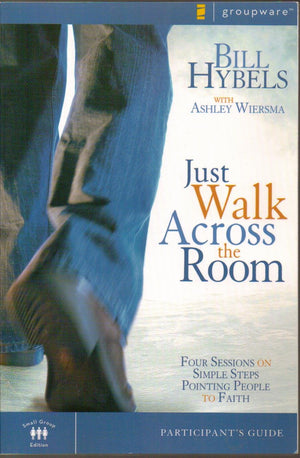 Just Walk Across The Room Participant'S Guide: Four Sessions On Simple Steps Pointing People To Faith (Zondervangroupware)-used