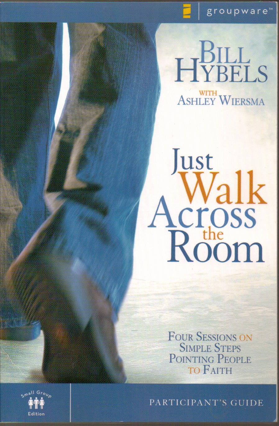 Just Walk Across The Room Participant'S Guide: Four Sessions On Simple Steps Pointing People To Faith (Zondervangroupware)-used