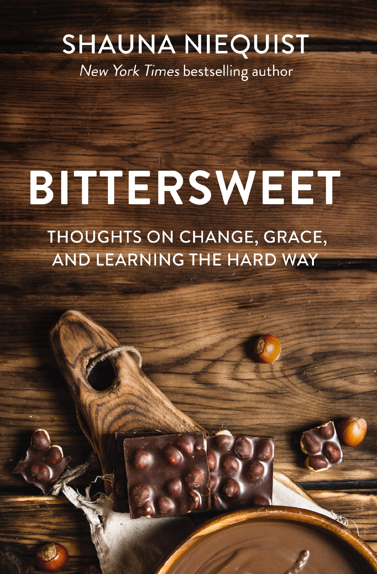 Bittersweet: Thoughts on Change, Grace, and Learning the Hard Way,New