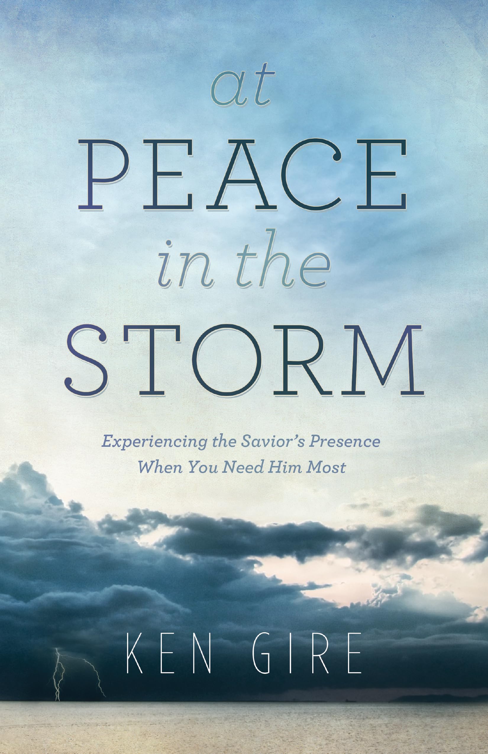 At Peace in the Storm: Experiencing the Savior's Presence When You Need Him Most,Used