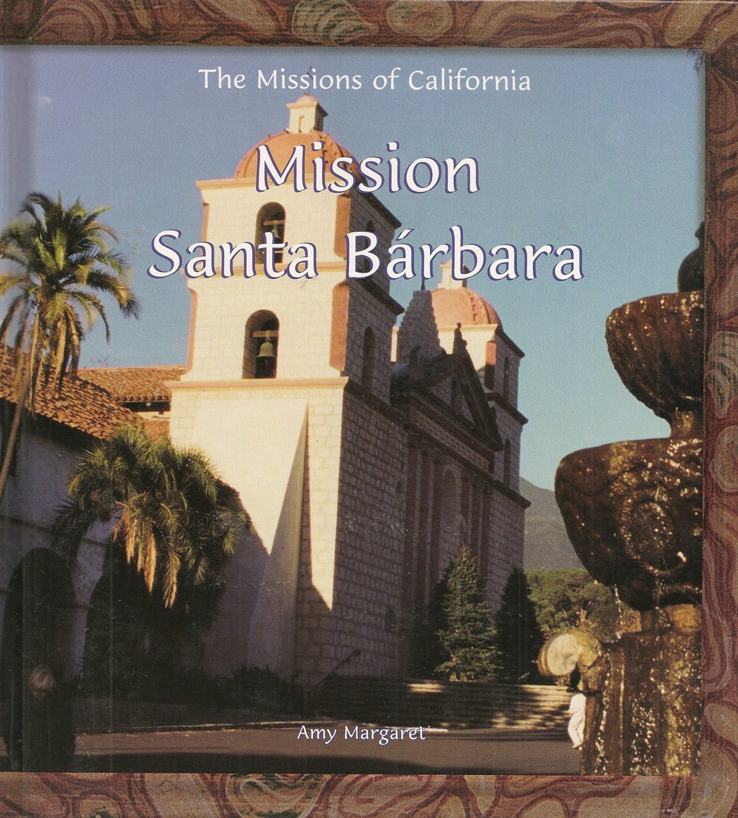 Mission Santa Barbara (The Missions of California),New