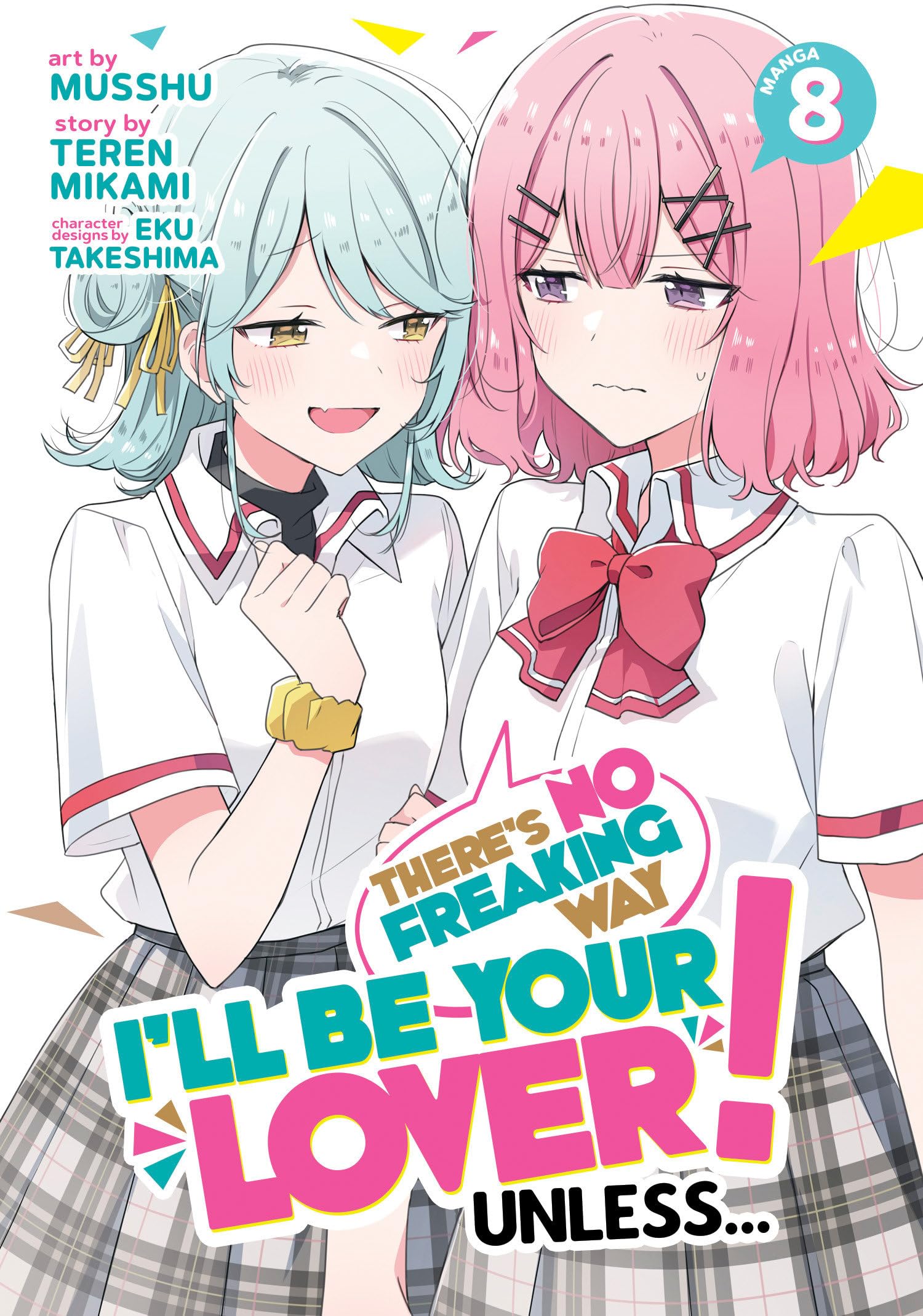 ThereS No Freaking Way ILl Be Your Lover! Unless... (Manga) Vol. 8