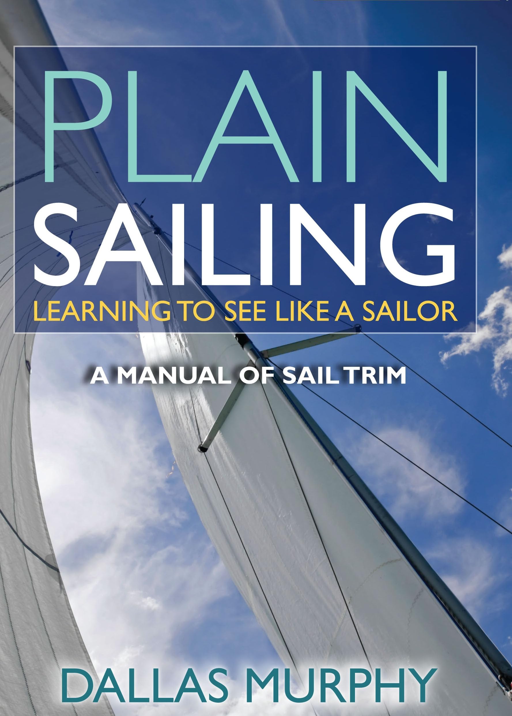 Plain Sailing: Learning To See Like A Sailor: A Manual Of Sail Trim,Used