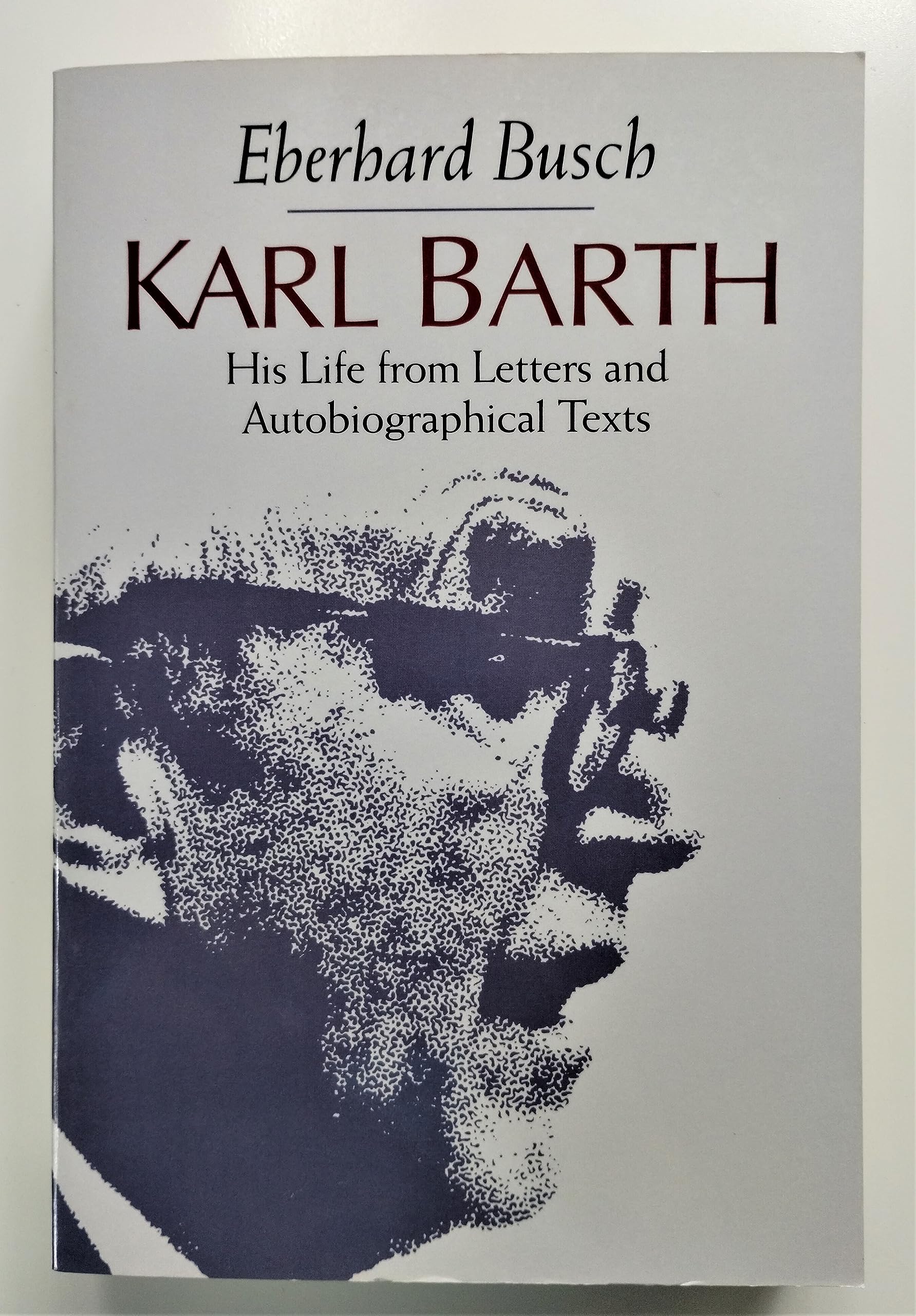 Karl Barth: His Life from Letters and Autobiographical Texts,Used
