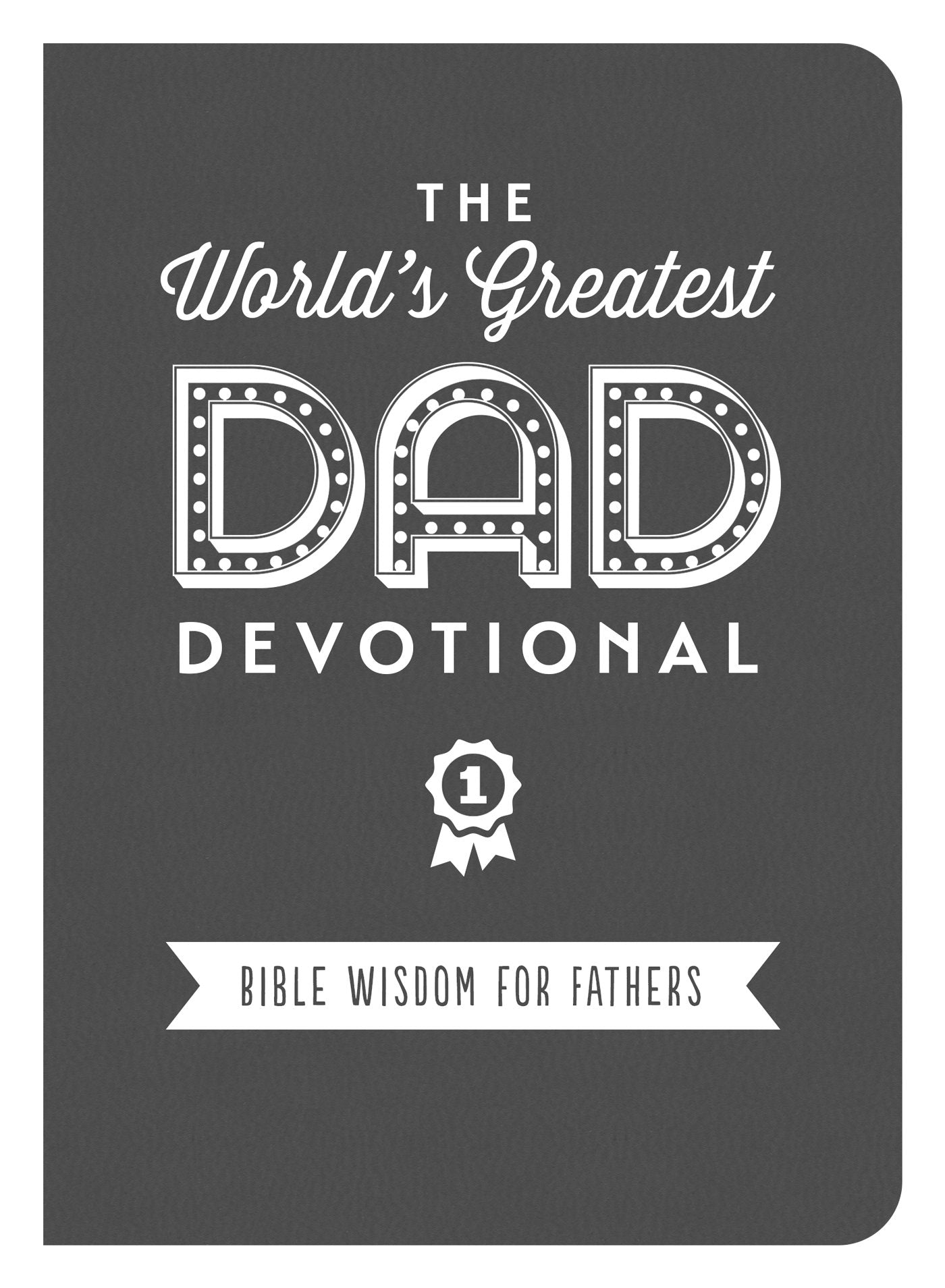 The World's Greatest Dad Devotional: Bible Wisdom for Fathers,Used