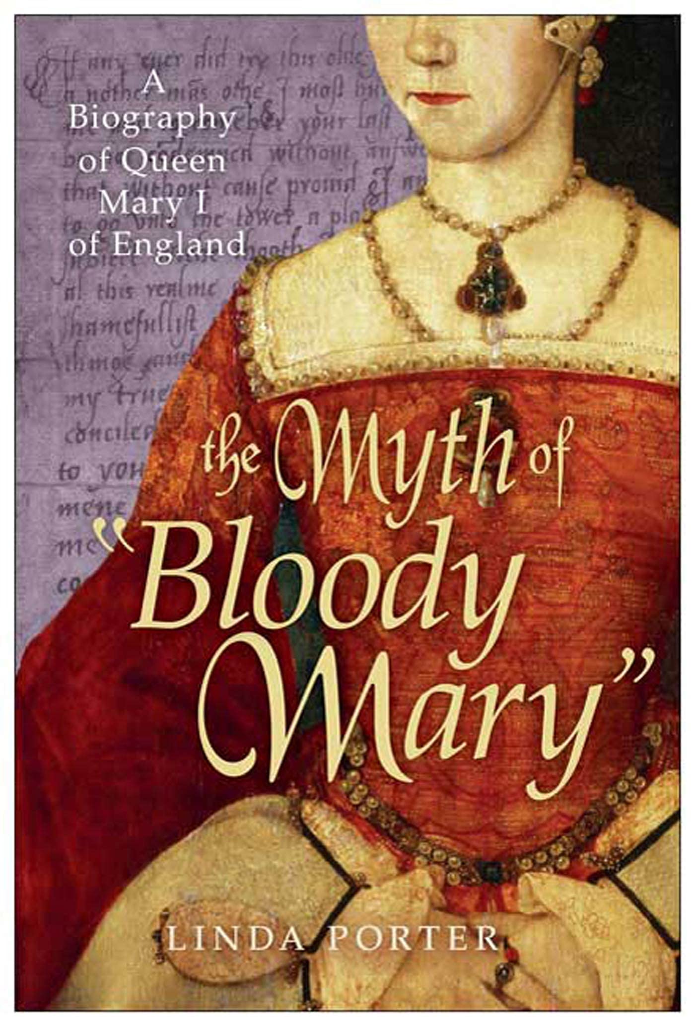 The Myth of 'Bloody Mary': A Biography of Queen Mary I of England,Used