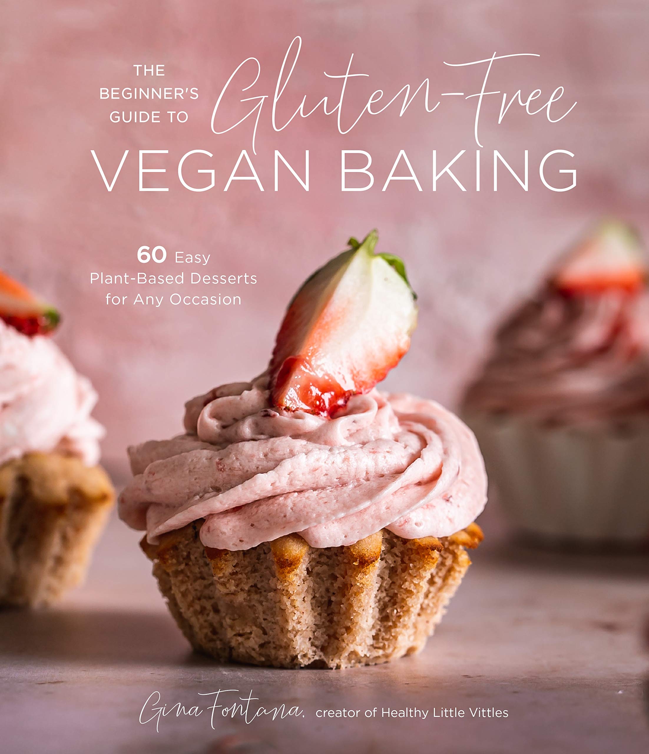 The Beginner's Guide to GlutenFree Vegan Baking: 60 Easy PlantBased Desserts for Any Occasion,Used