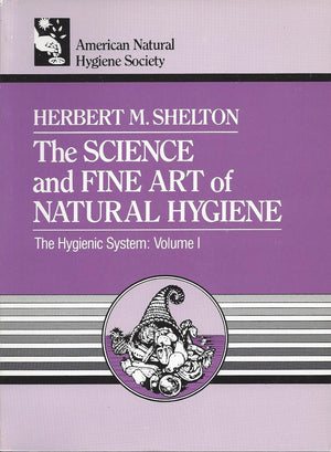 The Science and Fine Art of Natural Hygiene (The Hygienic System),Used